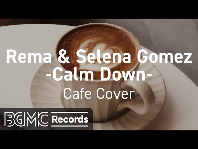 Calm Down by Rema, with Selena Gomez Cover - Relaxing Cafe Music