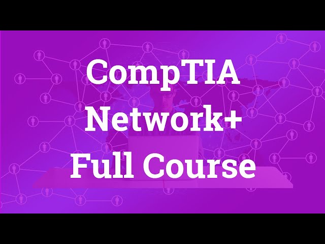 CompTIA Network+ Certification Full Video Course: Part 2
