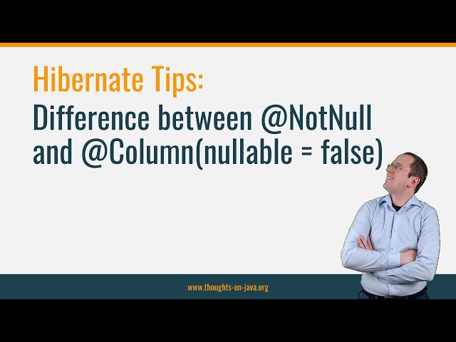 Hibernate Tip: Difference between @NotNull and @Column(nullable = false)