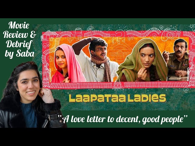 Laapataa Ladies MOVIE REVIEW by Saba - *SPOILERS*