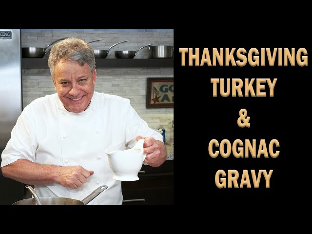 Thanksgiving Turkey & Cognac Gravy - Chef Jean-Pierre