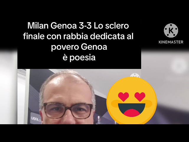 Milan Genoa 3-3 Lo sclero Di Suma finale con rabbia dedicata al povero Genoaè poesia