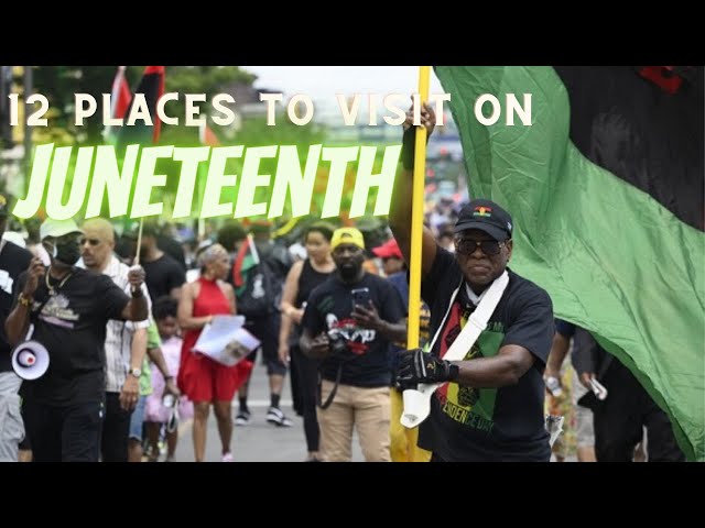 Top 12 Places to Visit to Celebrate Juneteenth!