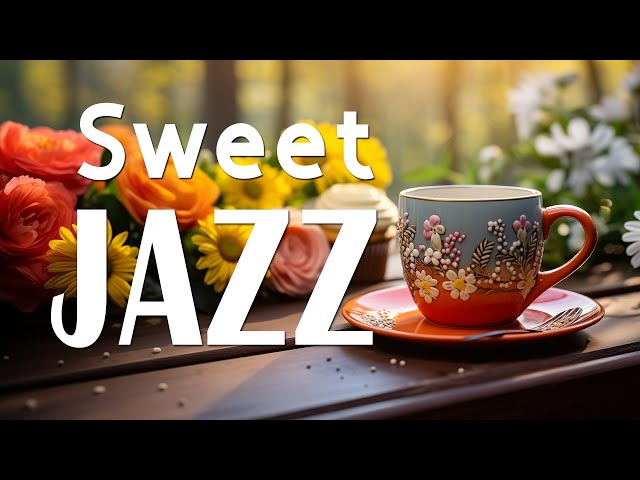 Cheerful Spring Jazz ☕ Feeling Sweet Coffee Jazz Music & Positive Morning Bossa Nova Piano for Relax