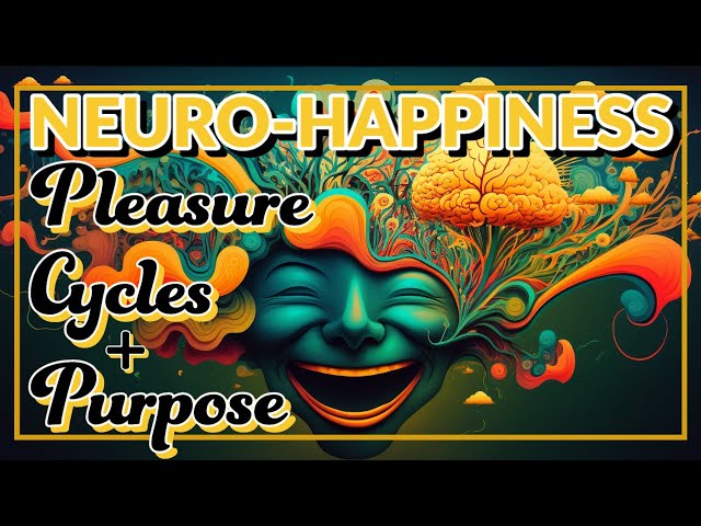Happiness Secrets from Neuroscience: The Pleasure Cycle and the Path to Eudaimonia