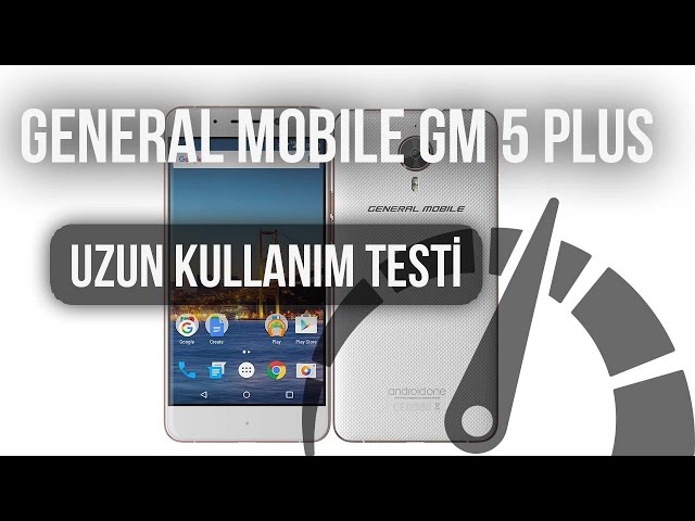 General Mobile GM 5 Plus: Uzun Kullanım Testi