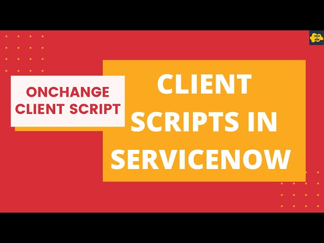 #4 OnChange Client Script in ServiceNow | Client Scripts in ServiceNow