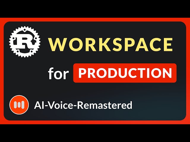 Voice-Remastered - Rust Workspace Production By Example (E03 - Rust Production Web App)
