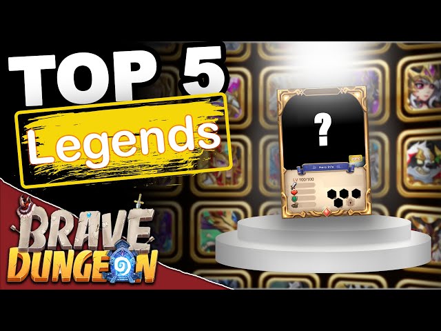 Top 5 Legends *Tier List* - Brave Dungeon: Immortal Legend