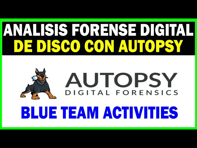 Investigación forense digital con Autopsy | Seguridad Informática Blue Team