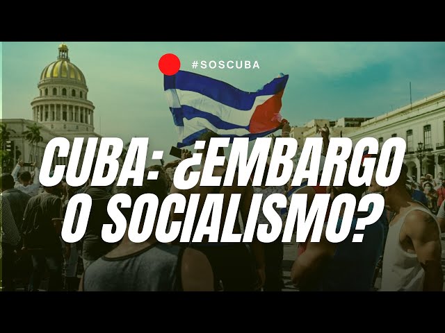 CUBA - Es el socialismo, no el bloqueo, el responsable del atraso cubano