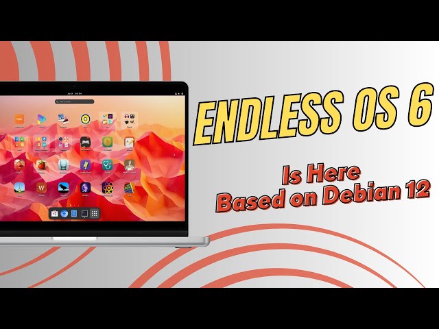 Endless OS 6 Is Here Based on Debian 12 | Installation & First Look