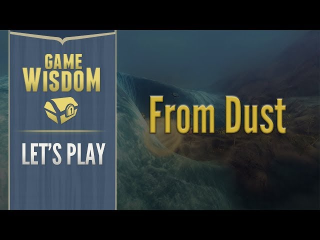 Let's Play From Dust (2/3/18 Grab Bag)