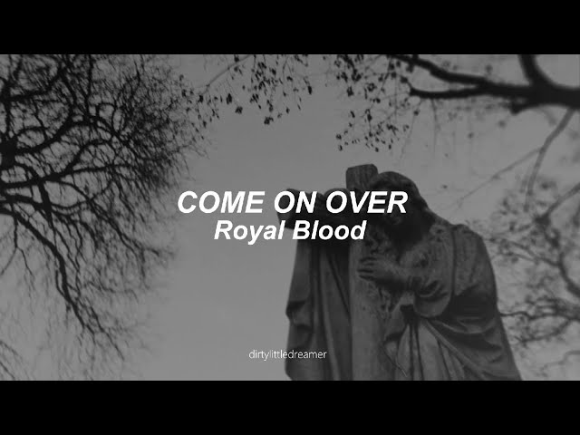 Royal Blood - Come On Over | Lyrics + (Sub. Español)