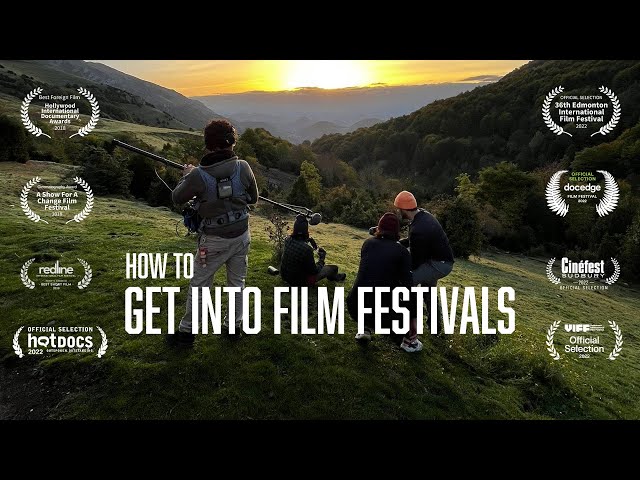 How to Get Into Film Festivals (Why They’re Still Important)