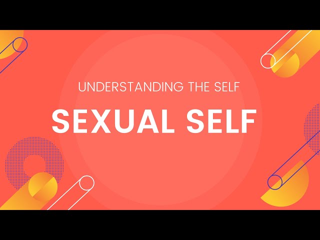 Sexual Self - Understanding the Self