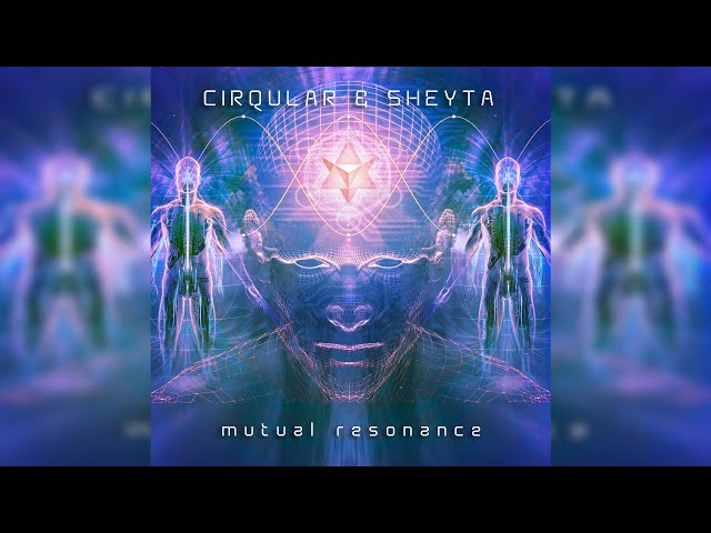 Cirqular & Sheyta - Mutual Resonance [Full Album]