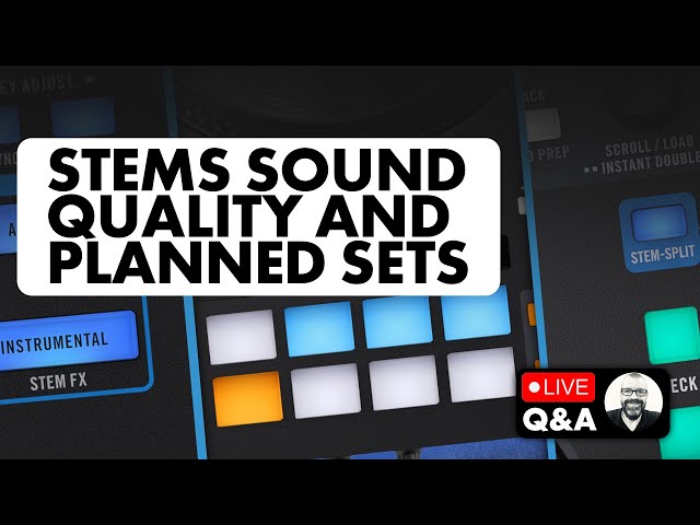 Stems sound quality, pre-planned sets, making mashups [Live Q&A]
