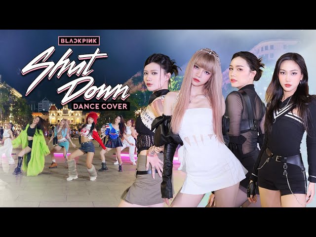[KPOP IN PUBLIC] BLACKPINK - “SHUT DOWN” | CiiN | Dance Cover from VIET NAM