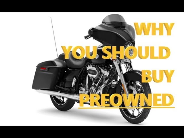 Why you should buy a preowned Harley Davidson