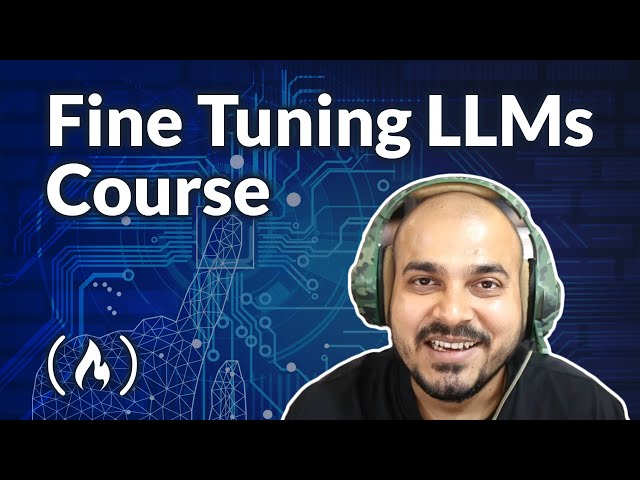 Fine Tuning LLM Models – Generative AI Course