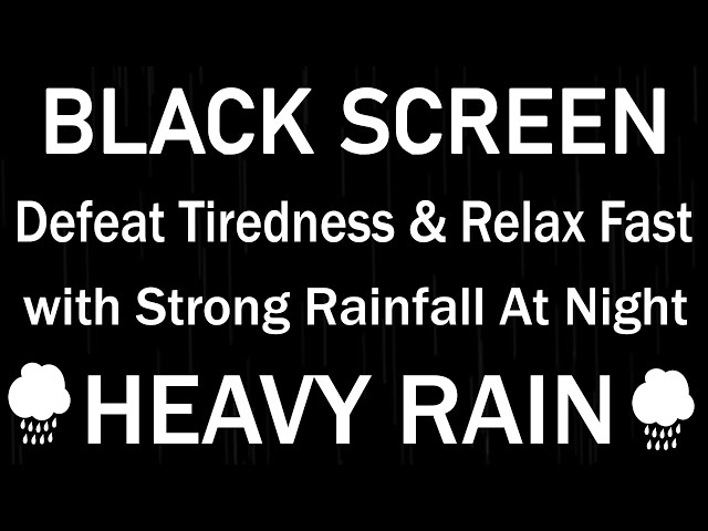 Say Goodbye to Insomnia with Heavy Rain Sounds to deep Sleep - Black Screen