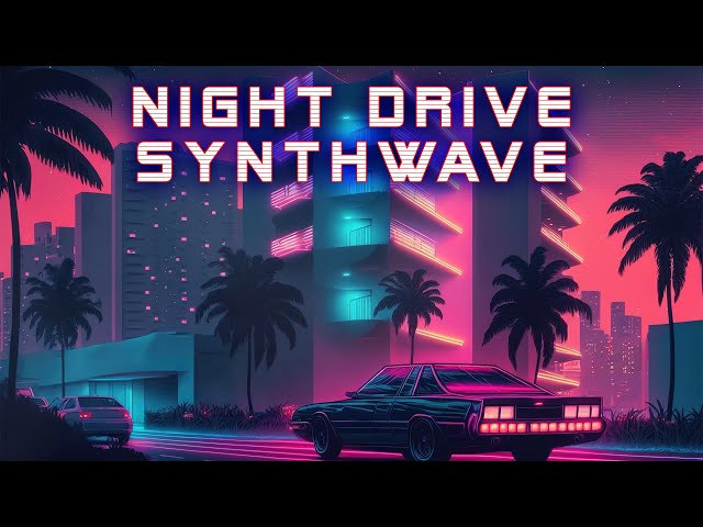 Night drive synthwave 🚘 Pop Synthwave  Retrowave  Vaporwave 🎶 Chill synthwave mix