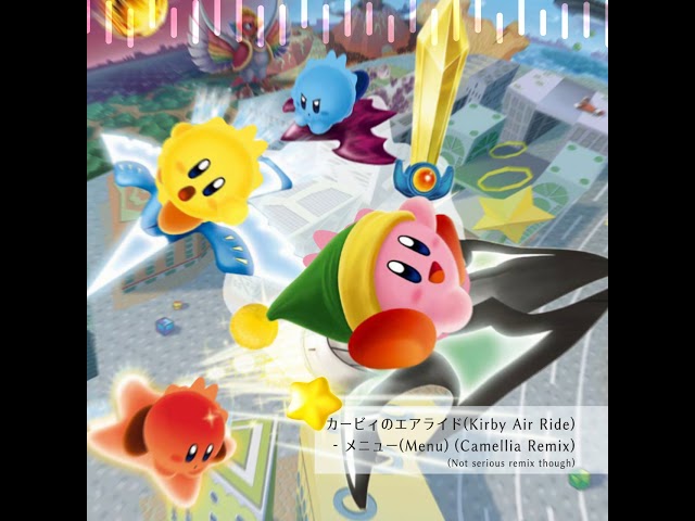 Kirby Air Ride - Menu (Camellia Remix) (just for fun)