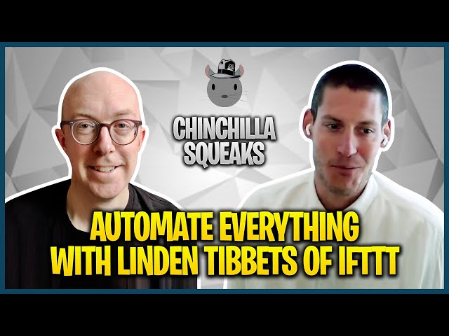 Chinchilla Squeaks - Automating everything with Linden Tibbets of IFTTT