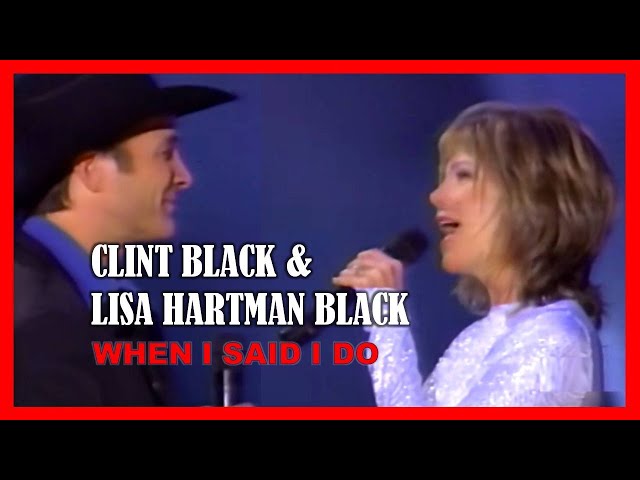 CLINT BLACK & LISA HARTMAN BLACK - When I Said I Do