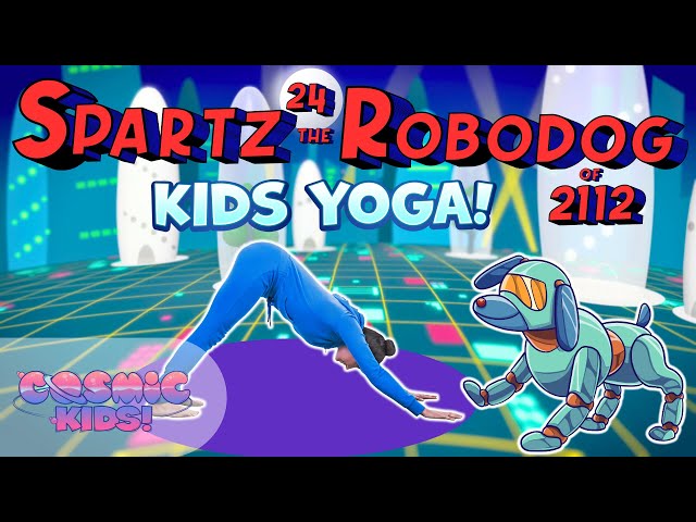 Spartz-24, RoboDog | A Cosmic Kids Yoga Adventure!