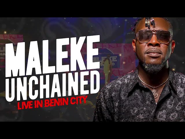 Maleke Unchained BENIN CITY EDITION