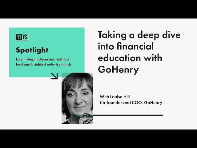 Why everyone deserves financial education with GoHenry Co-founder and COO Louise Hill | Spotlight