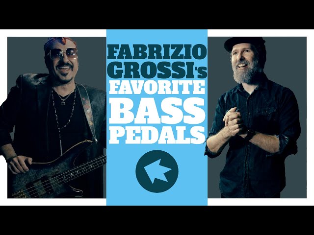 My favorite bass pedals by Fabrizio Grossi