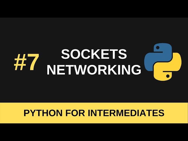 Python Intermediate Tutorial #7 - Sockets and Network Programming