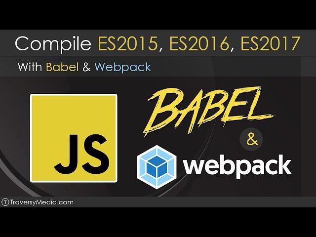 Use Babel & Webpack To Compile ES2015 - ES2017