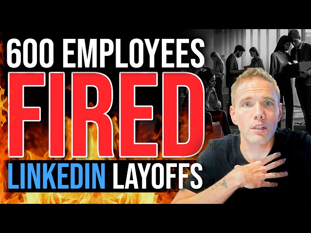 600 WORKERS FIRED! - LinkedIn's Latest MASS Layoff