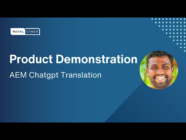 Unlocking Multilingual Experiences: AEM ChatGPT Translation Product Demo
