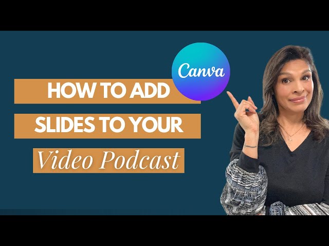 How to add slides to your video podcast using Canva
