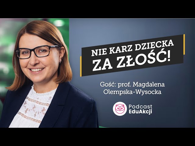 Zrozumieć emocje dziecka | Prof. Magdalena Olempska-Wysocka | Podcast EduAkcji #54