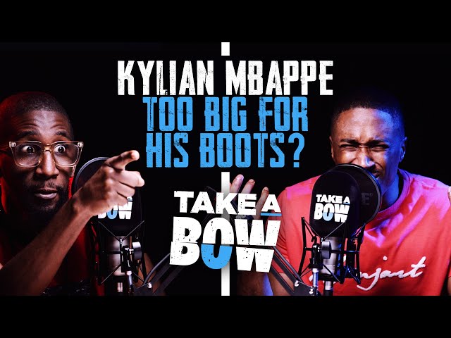 KYLIAN MBAPPE TOO BIG FOR HIS BOOTS? | TAKE A BOW (SPECS GONZALEZ & MILES FEARON)