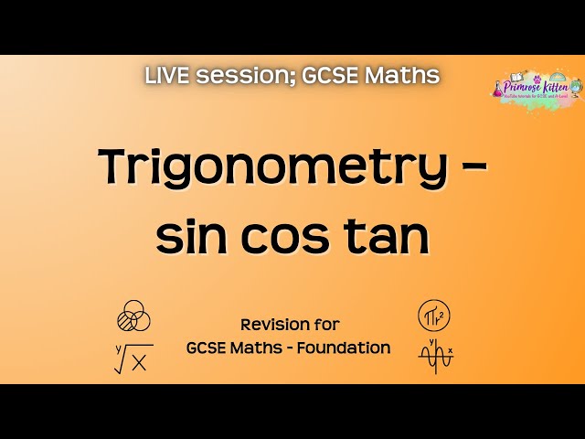 Trigonometry – sin cos tan - GCSE Maths Foundation | Live Revision Session