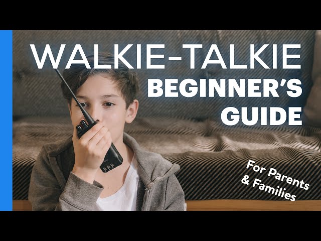 Walkie-Talkies - Ultimate Beginner's Guide