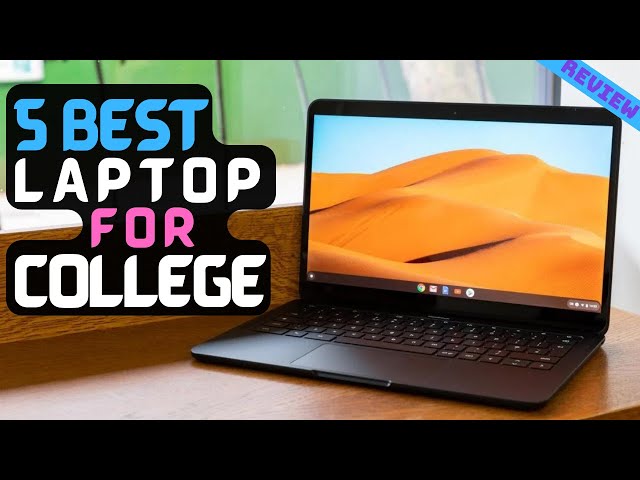 Best laptop for College Students of 2022 | The 5 Best Laptops Review