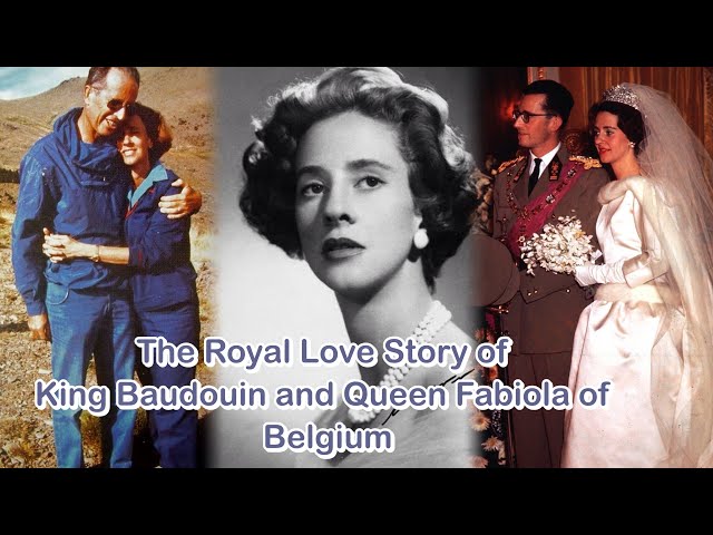 The Royal Love Story of King Baudouin and Queen Fabiola of Belgium
