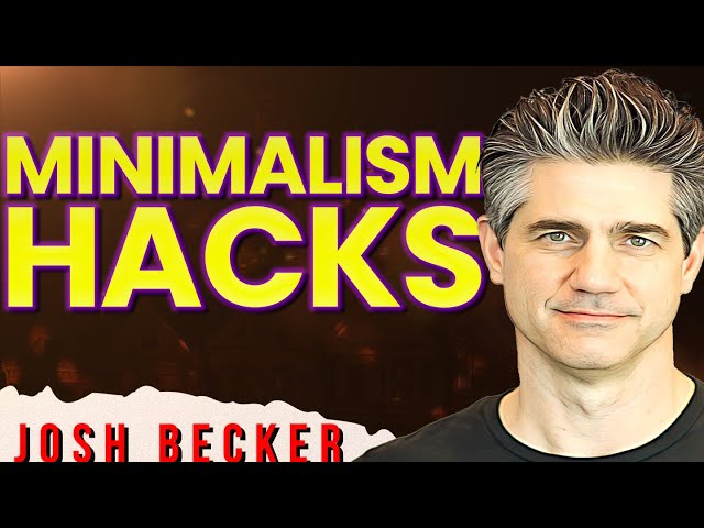 Minimalism Hacks - Maximize Your Life with Minimal Possessions