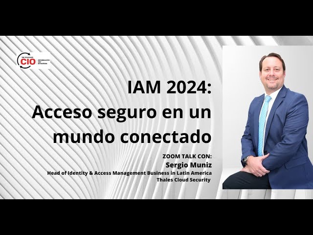 IAM 2024: Acceso seguro en un mundo conectado