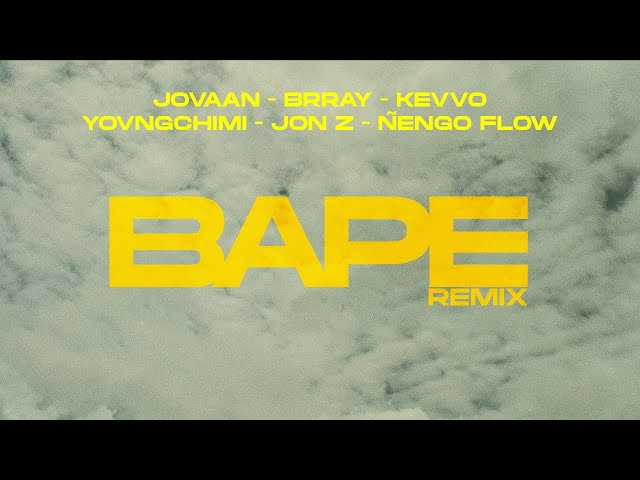 Jovaan x Ñengo Flow x Jon Z x Brray x KEVVO x YOVNGCHIMI : BAPE Remix [Official Video]