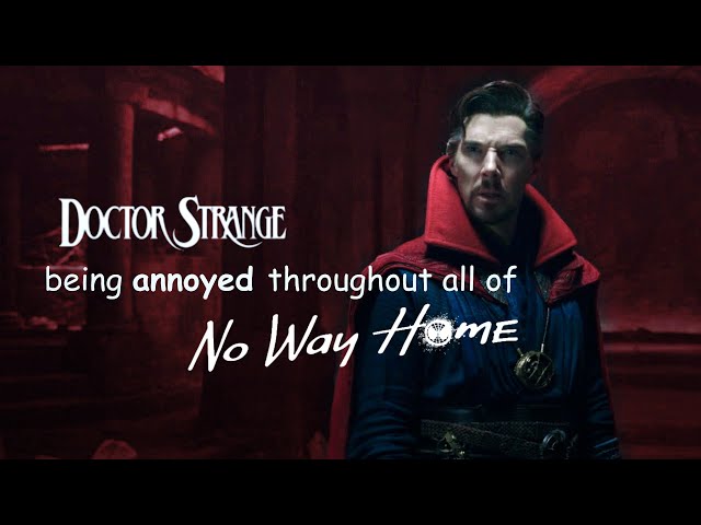 dr strange being annoyed through all of no way home