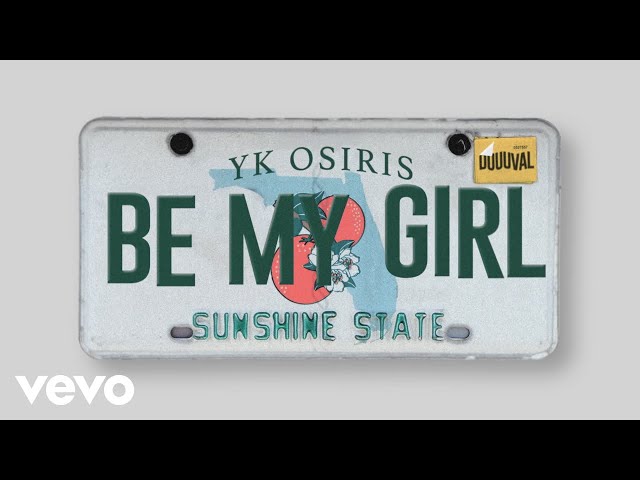 YK Osiris - BE MY GIRL (Audio)